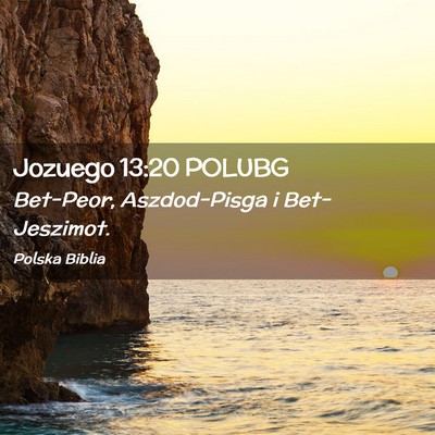 Picture 02 - Jozuego 13:20 POLUBG - Bet-Peor, Aszdod-Pisga i - Bible Verse Picture
