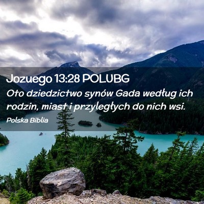 Picture 02 - Jozuego 13:28 POLUBG - Oto dziedzictwo synów Gada według ich rodzin, - Bible Verse Picture