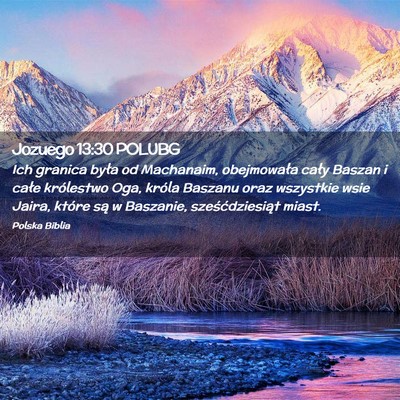 Picture 02 - Jozuego 13:30 POLUBG - Ich granica była od Machanaim, obejmowała cały - Bible Verse Picture