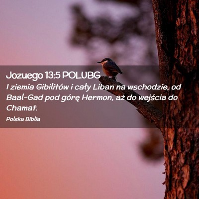 Picture 02 - Jozuego 13:5 POLUBG - I ziemia Gibilitów i cały Liban na wschodzie, - Bible Verse Picture
