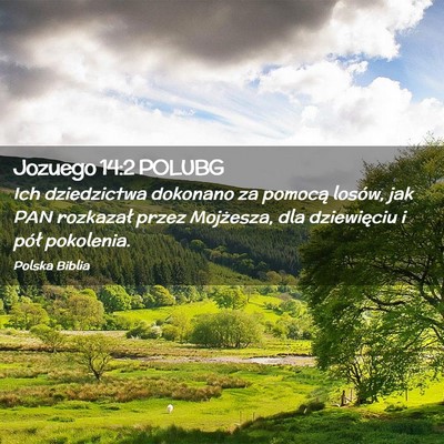 Picture 02 - Jozuego 14:2 POLUBG - Ich dziedzictwa dokonano za pomocą losów, jak - Bible Verse Picture