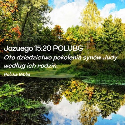 Picture 02 - Jozuego 15:20 POLUBG - Oto dziedzictwo pokolenia synów Judy według ich - Bible Verse Picture