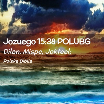 Picture 02 - Jozuego 15:38 POLUBG - Dilan, Mispe, - Bible Verse Picture