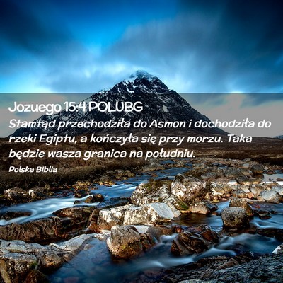 Picture 02 - Jozuego 15:4 POLUBG - Stamtąd przechodziła do Asmon i dochodziła do - Bible Verse Picture