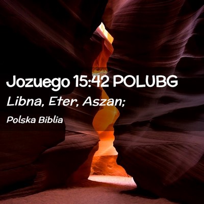 Picture 02 - Jozuego 15:42 POLUBG - Libna, Eter, - Bible Verse Picture