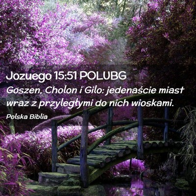 Picture 02 - Jozuego 15:51 POLUBG - Goszen, Cholon i Gilo: jedenaście miast wraz z - Bible Verse Picture