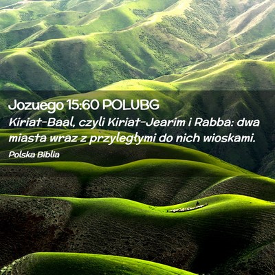 Picture 02 - Jozuego 15:60 POLUBG - Kiriat-Baal, czyli Kiriat-Jearim i Rabba: dwa - Bible Verse Picture