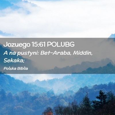 Picture 02 - Jozuego 15:61 POLUBG - A na pustyni: Bet-Araba, Middin, - Bible Verse Picture