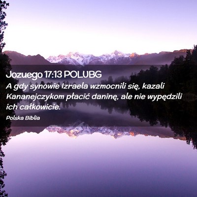 Picture 02 - Jozuego 17:13 POLUBG - A gdy synowie Izraela wzmocnili się, kazali - Bible Verse Picture