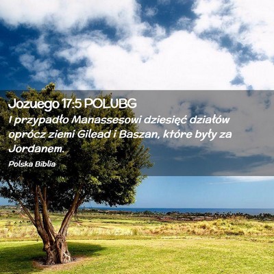 Picture 02 - Jozuego 17:5 POLUBG - I przypadło Manassesowi dziesięć działów - Bible Verse Picture