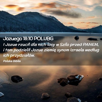 Picture 02 - Jozuego 18:10 POLUBG - I Jozue rzucił dla nich losy w Szilo przed - Bible Verse Picture