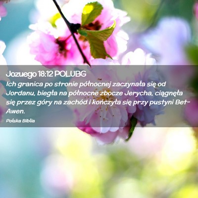Picture 02 - Jozuego 18:12 POLUBG - Ich granica po stronie północnej zaczynała - Bible Verse Picture