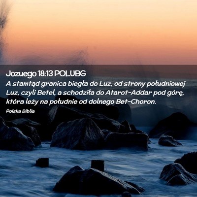 Picture 02 - Jozuego 18:13 POLUBG - A stamtąd granica biegła do Luz, od strony - Bible Verse Picture