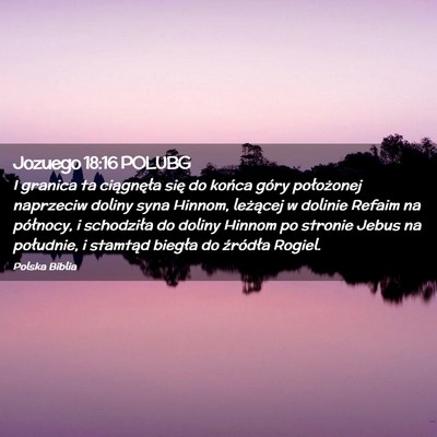 Picture 02 - Jozuego 18:16 POLUBG - I granica ta ciągnęła się do końca góry - Bible Verse Picture