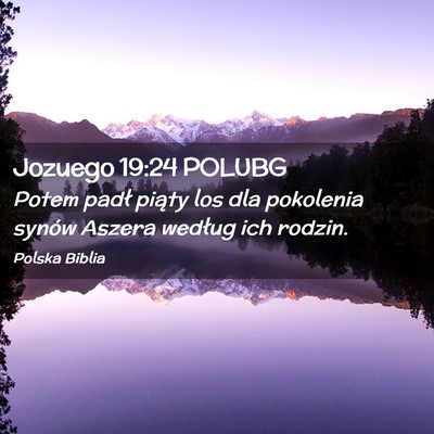 Picture 02 - Jozuego 19:24 POLUBG - Potem padł piąty los dla pokolenia synów - Bible Verse Picture
