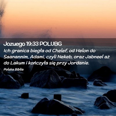 Picture 02 - Jozuego 19:33 POLUBG - Ich granica biegła od Chelef, od Helon do - Bible Verse Picture