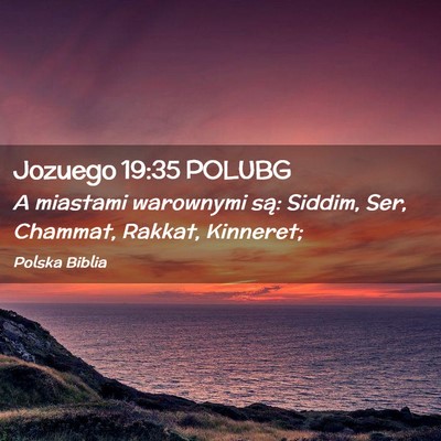 Picture 02 - Jozuego 19:35 POLUBG - A miastami warownymi są: Siddim, Ser, Chammat, - Bible Verse Picture