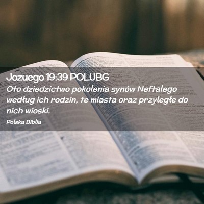 Picture 02 - Jozuego 19:39 POLUBG - Oto dziedzictwo pokolenia synów Neftalego - Bible Verse Picture