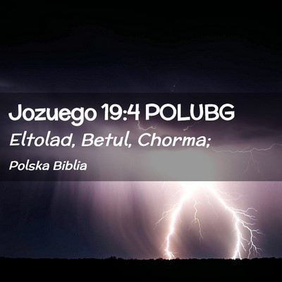 Picture 02 - Jozuego 19:4 POLUBG - Eltolad, Betul, - Bible Verse Picture