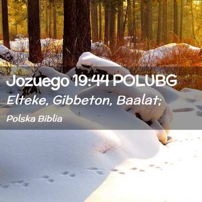 Picture 02 - Jozuego 19:44 POLUBG - Elteke, Gibbeton, - Bible Verse Picture