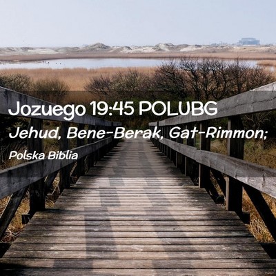 Picture 02 - Jozuego 19:45 POLUBG - Jehud, Bene-Berak, - Bible Verse Picture