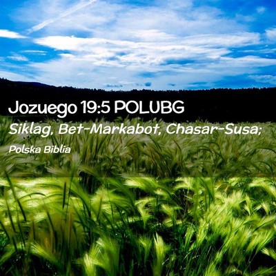 Picture 02 - Jozuego 19:5 POLUBG - Siklag, Bet-Markabot, - Bible Verse Picture