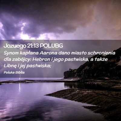 Picture 02 - Jozuego 21:13 POLUBG - Synom kapłana Aarona dano miasto schronienia dla - Bible Verse Picture