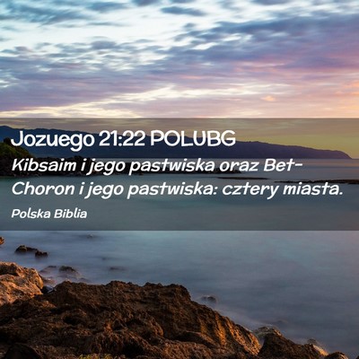Picture 02 - Jozuego 21:22 POLUBG - Kibsaim i jego pastwiska oraz Bet-Choron i jego - Bible Verse Picture