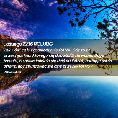Picture 02 - Jozuego 22:16 POLUBG - Tak mówi całe zgromadzenie PANA: Cóż to za - Bible Verse Picture