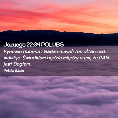 Picture 02 - Jozuego 22:34 POLUBG - Synowie Rubena i Gada nazwali ten ołtarz Ed, - Bible Verse Picture