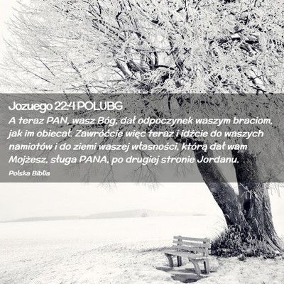 Picture 02 - Jozuego 22:4 POLUBG - A teraz PAN, wasz Bóg, dał odpoczynek waszym - Bible Verse Picture