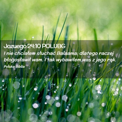 Picture 02 - Jozuego 24:10 POLUBG - I nie chciałem słuchać Balaama; dlatego raczej - Bible Verse Picture