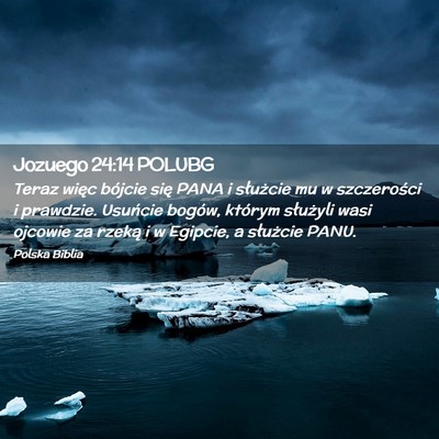 Picture 02 - Jozuego 24:14 POLUBG - Teraz więc bójcie się PANA i służcie mu w - Bible Verse Picture