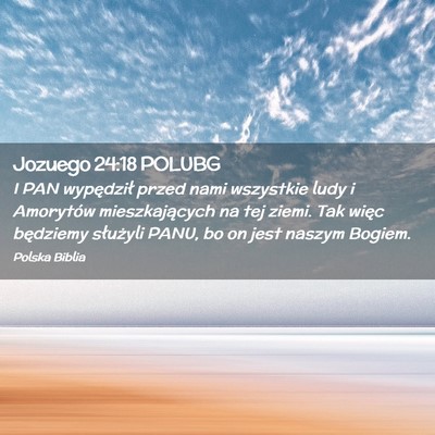 Picture 02 - Jozuego 24:18 POLUBG - I PAN wypędził przed nami wszystkie ludy i - Bible Verse Picture