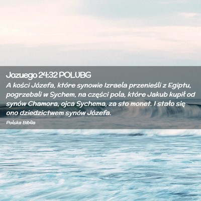Picture 02 - Jozuego 24:32 POLUBG - A kości Józefa, które synowie Izraela - Bible Verse Picture