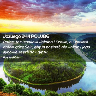 Picture 02 - Jozuego 24:4 POLUBG - Dałem też Izaakowi Jakuba i Ezawa, a Ezawowi - Bible Verse Picture