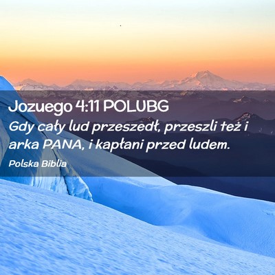 Picture 02 - Jozuego 4:11 POLUBG - Gdy cały lud przeszedł, przeszli też i arka - Bible Verse Picture
