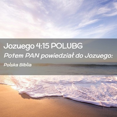 Picture 02 - Jozuego 4:15 POLUBG - Potem PAN powiedział do - Bible Verse Picture