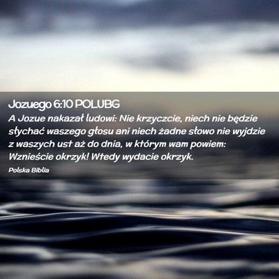 Picture 02 - Jozuego 6:10 POLUBG - A Jozue nakazał ludowi: Nie krzyczcie, niech nie - Bible Verse Picture
