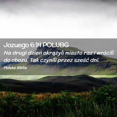 Picture 02 - Jozuego 6:14 POLUBG - Na drugi dzień okrążyli miasto raz i wrócili - Bible Verse Picture