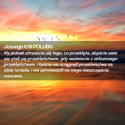 Picture 02 - Jozuego 6:18 POLUBG - Wy jednak strzeżcie się tego, co przeklęte, - Bible Verse Picture
