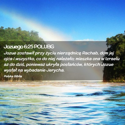 Picture 02 - Jozuego 6:25 POLUBG - Jozue zostawił przy życiu nierządnicę Rachab, - Bible Verse Picture