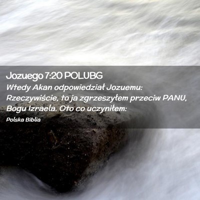 Picture 02 - Jozuego 7:20 POLUBG - Wtedy Akan odpowiedział Jozuemu: Rzeczywiście, - Bible Verse Picture