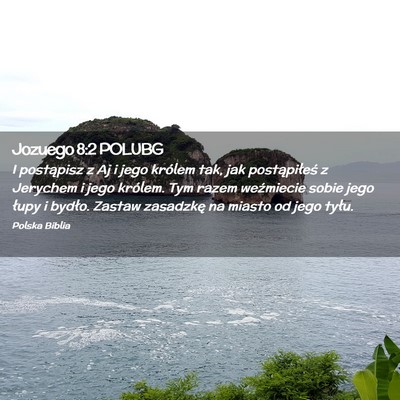 Picture 02 - Jozuego 8:2 POLUBG - I postąpisz z Aj i jego królem tak, jak - Bible Verse Picture