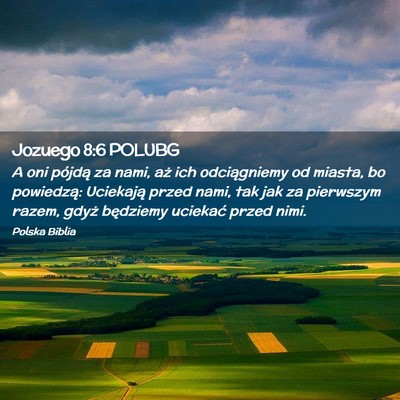 Picture 02 - Jozuego 8:6 POLUBG - A oni pójdą za nami, aż ich odciągniemy od - Bible Verse Picture