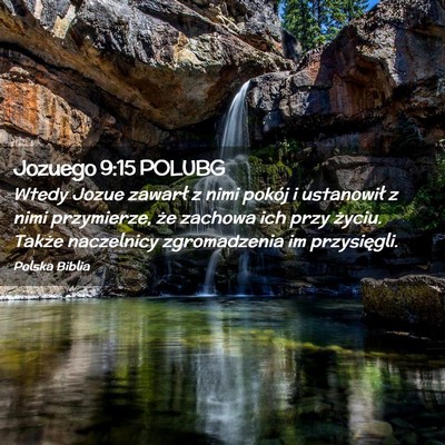 Picture 02 - Jozuego 9:15 POLUBG - Wtedy Jozue zawarł z nimi pokój i ustanowił z - Bible Verse Picture