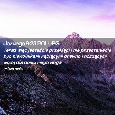 Picture 02 - Jozuego 9:23 POLUBG - Teraz więc jesteście przeklęci i nie - Bible Verse Picture