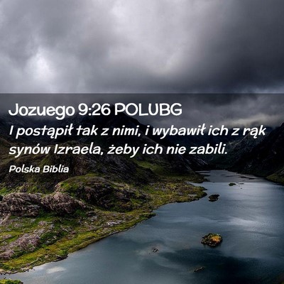 Picture 02 - Jozuego 9:26 POLUBG - I postąpił tak z nimi, i wybawił ich z rąk - Bible Verse Picture