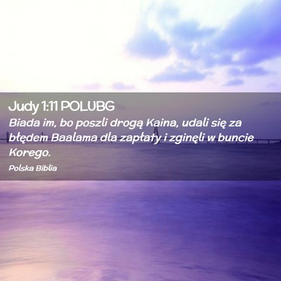 Picture 02 - Judy 1:11 POLUBG - Biada im, bo poszli drogą Kaina, udali się za - Bible Verse Picture