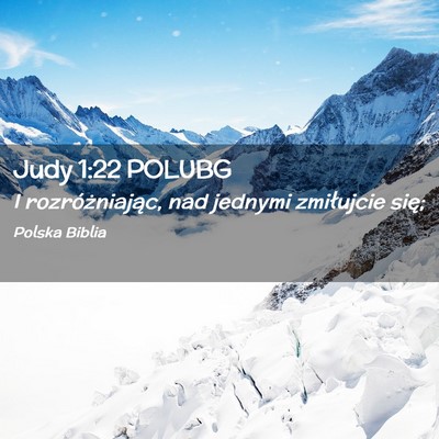 Picture 02 - Judy 1:22 POLUBG - I rozróżniając, nad jednymi zmiłujcie - Bible Verse Picture
